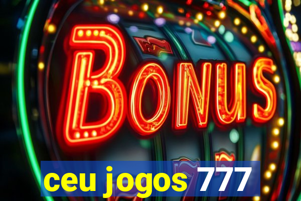 ceu jogos 777